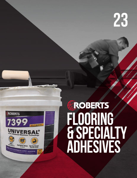 ROBERTS Flooring & Specialty Adhesives Catalog